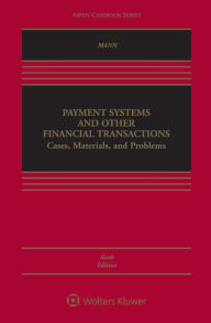 Title: Payment Systems & Other Financial Transactions 6e / Edition 6, Author: Ronald J. Mann