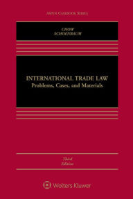 Title: International Trade Law: Problems, Cases, and Materials / Edition 3, Author: Daniel C.K. Chow