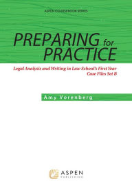 Title: Preparing for Practice: Legal Analysis and Writing in Law School's First Year: Case Files Set C, Author: Amy Vorenberg