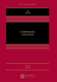 Title: Corporate Taxation / Edition 2, Author: George K. Yin