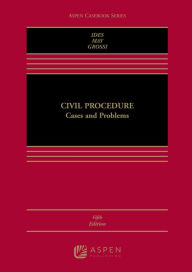 Title: Civil Procedure: Cases and Problems / Edition 5, Author: Allan Ides