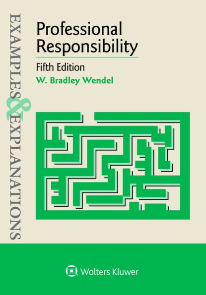 Examples and Explanations Professional Responsibility / Edition 5