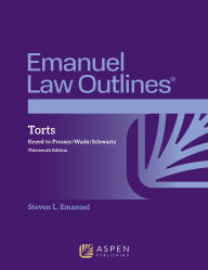 Title: Emanuel Law Outlines for Torts Prosser Wade Schwartz Kelly and Partlett / Edition 13, Author: Steven L. Emanuel
