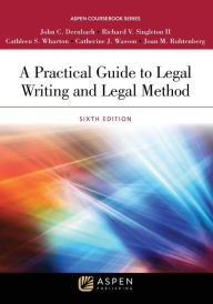 Title: A Practical Guide to Legal Writing and Legal Method / Edition 6, Author: John C. Dernbach