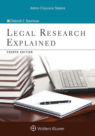 Title: Legal Research Explained / Edition 4, Author: Deborah E. Bouchoux