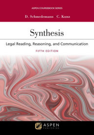 Title: Synthesis: Legal Reading, Reasoning, and Communication / Edition 5, Author: Deborah A. Schmedemann