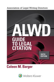 Title: Alwd Guide to Legal Citation / Edition 6, Author: Coleen M. Barger