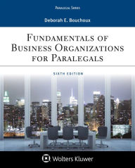 Title: Fundamentals of Business Organizations for Paralegals / Edition 6, Author: Deborah E. Bouchoux