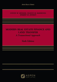 Title: Modern Real Estate Finance and Land Transfer: A Transactional Approach / Edition 6, Author: Steven W. Bender