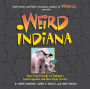 Weird Indiana: Your Travel Guide to Indiana's Local Legends and Best Kept Secrets