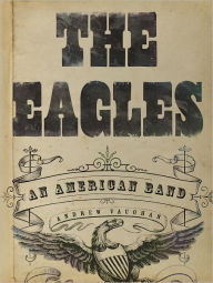 Title: The Eagles: An American Band, Author: Andrew Vaughan