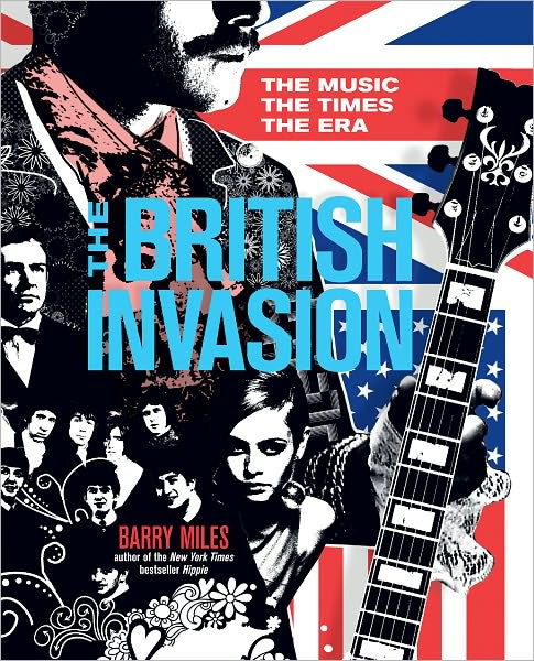 The British Invasion: The Music, The Times, The Era By Barry Miles ...