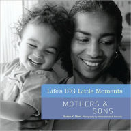 Title: Life's BIG Little Moments: Mothers & Sons, Author: Susan K. Hom
