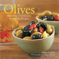 Title: Olives: More than 70 Delicious & Healthy Recipes, Author: Avner Laskin