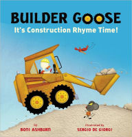 Title: Builder Goose: It's Construction Rhyme Time!, Author: Boni Ashburn