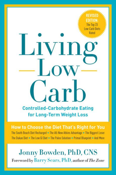 Living Low Carb: Controlled-Carbohydrate Eating for Long-Term Weight Loss