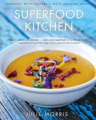 Title: Superfood Kitchen: Cooking with Nature's Most Amazing Foods, Author: Julie Morris