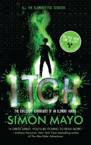 Title: Itch: The Explosive Adventures of an Element Hunter, Author: Simon Mayo