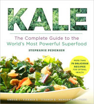 Title: Kale: The Complete Guide to the World's Most Powerful Superfood, Author: Stephanie Pedersen