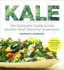 Kale: The Complete Guide to the World's Most Powerful Superfood