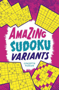 Title: Amazing Sudoku Variants, Author: Conceptis Puzzles