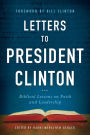 Letters to President Clinton: Biblical Lessons on Faith and Leadership