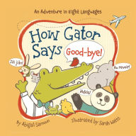 Title: How Gator Says Good-bye!, Author: Abigail Samoun