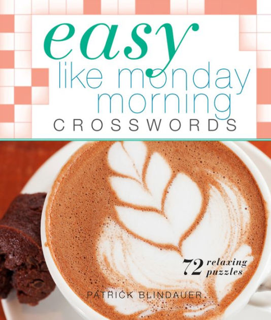 Easy Like Monday Morning Crosswords 72 Relaxing Puzzles by Patrick