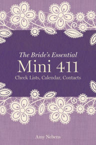 Title: The Bride's Essential Mini 411: Checklists, Calendars, Contacts, Author: Amy Nebens