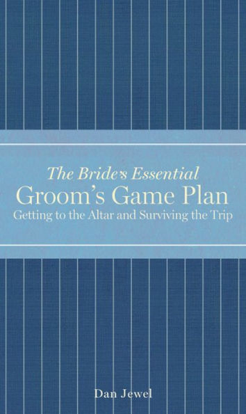 Groom's Game Plan: Getting to the Altar and Surviving the Trip