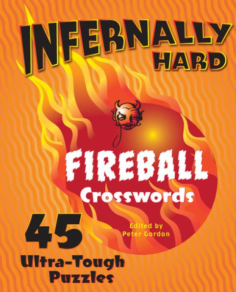 Infernally Hard Fireball Crosswords: 45 Ultra -Tough Puzzles