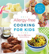 Title: Allergy-free Cooking for Kids: More than 90 Yummy Savories & Sweets, Author: Pamela Clark