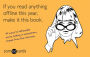If You Read Anything Offline This Year, Make It This Book (someecards): 45 ways to tell people you're taking a momentary break from the internet