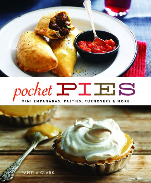 Pocket Pies: Mini Empanadas, Pasties, Turnovers & More