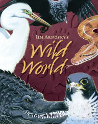 Title: Jim Arnosky's Wild World, Author: Jim Arnosky