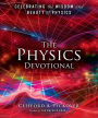The Physics Devotional: Celebrating the Wisdom and Beauty of Physics