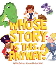 Title: Whose Story Is This, Anyway?, Author: Mike Flaherty