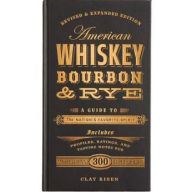 Title: American Whiskey, Bourbon & Rye: A Guide to the Nation's Favorite Spirit, Author: Clay Risen