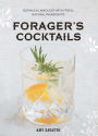 Forager's Cocktails: Botanical Mixology with Fresh, Natural Ingredients
