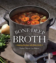 Title: Bone Deep Broth: Healing Recipes with Bone Broth, Author: Lya Mojica