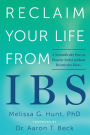 Reclaim Your Life from IBS: A Scientifically Proven Plan for Relief without Restrictive Diets