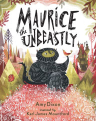 Title: Maurice the Unbeastly, Author: Amy Dixon