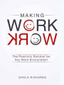 Making Work Work: The Positivity Solution for Any Work Environment