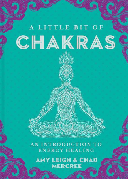 A Little Bit of Chakras: An Introduction to Energy Healing|Hardcover