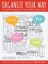Title: Organize Your Way: Simple Strategies for Every Personality, Author: Katie McMenamin
