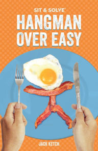 Title: Sit & Solve® Hangman Over Easy, Author: Jack Ketch