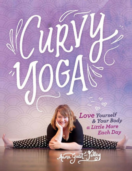 Curvy Yoga®: Love Yourself & Your Body a Little More Each Day