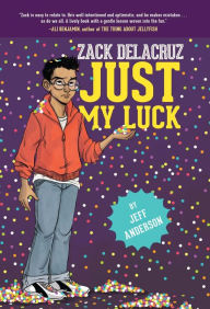 Title: Just My Luck (Zack Delacruz Series #2), Author: Jeff Anderson