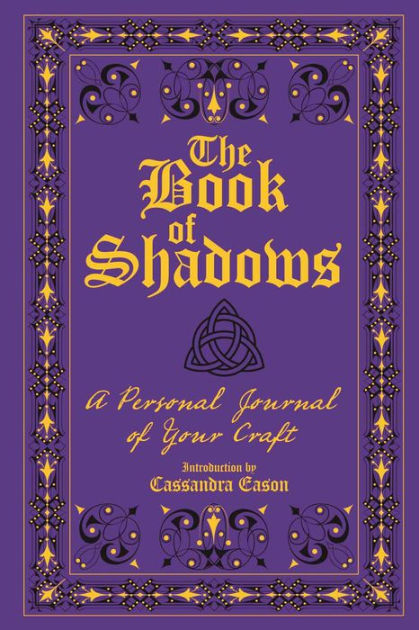 The Book of Shadows: A Personal Journal of Your Craft [Book]