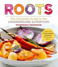 Title: Roots: The Complete Guide to the Underground Superfood, Author: Stephanie Pedersen